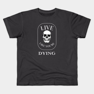 Live like Dying design Kids T-Shirt